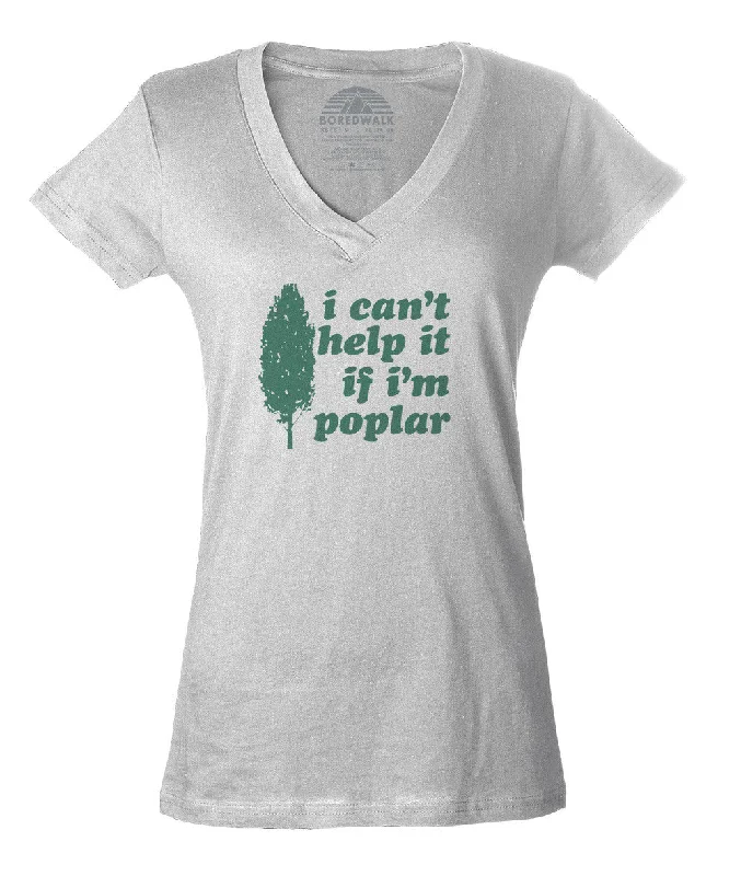 Women's I Can't Help It If I'm Poplar Vneck T-Shirt - Funny Tree Pun Shirt Boxy Fit Fitted Loose Women's I Can't Help It If I'm Poplar Vneck T-Shirt - Funny Tree Pun Shirt Boxy Fit Fitted Loose