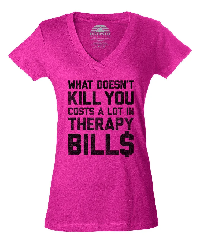 Women's What Doesn't Kill You Costs a Lot in Therapy Bills Vneck T-Shirt Cozy Warm Stylish Women's What Doesn't Kill You Costs a Lot in Therapy Bills Vneck T-Shirt Cozy Warm Stylish