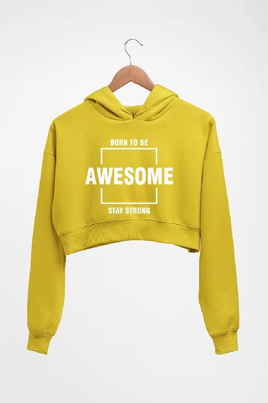 Born to be awsome Stay Strong Crop HOODIE FOR WOMEN