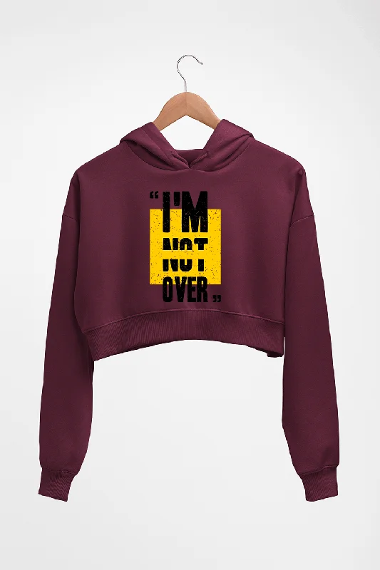 I'M Not Over Crop HOODIE FOR WOMEN